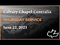 Calvary Chapel Centralia 7pm Service June 22, 2023