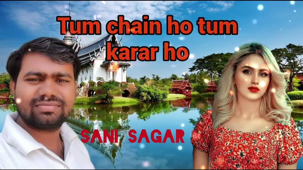 Tum Chain Ho Karar Ho Video Song Download tum chain ho karar ho sani sagar Singar - YouTube