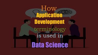 How Application Development Terminology is Used in Data Science: Online Course