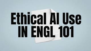 Ethical AI Use in ENGL 101
