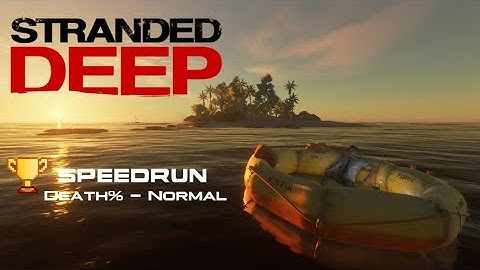 Stranded Deep - SpeedRun - Death% - Normal - 42.14 sec