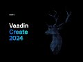 Welcome to Vaadin Create 2024  by Steven Grandchamp