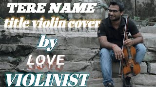 Tere Name Title || Violin Cover || Instrumental Song || Alka Yagnik Udit Narayan