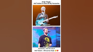Arijit Singh Ka Favourite Singer Hai Atif Aslam , Aur Atif Ka Bhi Favourite Singer Hai Arijit Singh