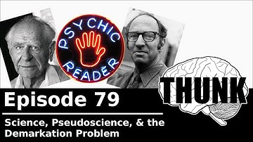 79. Science, Pseudoscience, & the Demarcation Problem | THUNK