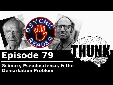 79. Science, Pseudoscience, & the Demarcation Problem | THUNK