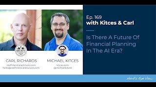 IS There A Future Of Financial Planning In The AI Era? - Kitces & Carl Ep 169 Net Worth