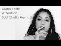 Kiana Ledé - Attention | Lenny B | TapOut | DJ Chello Remix