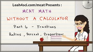MCAT Math Vid 6 - Fractions Ratios Percent and Proportions