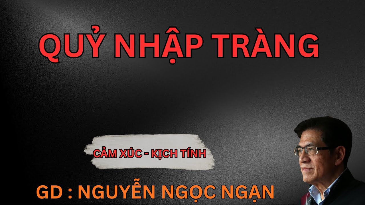 QUỶ NHẬP TRÀNG : Chết Bị Quỷ Nhập | Nguyễn Ngọc Ngạn