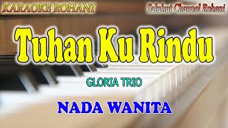 TUHAN KU RINDU ll KARAOKE ROHANI ll GLORIA TRIO ll NADA WANITA C=DO