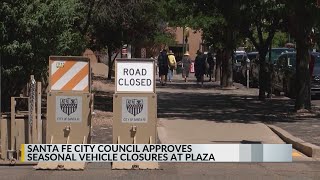 Santa Fe City Council approves seasonal vehicle closures at Santa Fe Plaza
