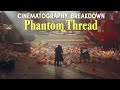 A Film With No Cinematographer: Phantom Thread