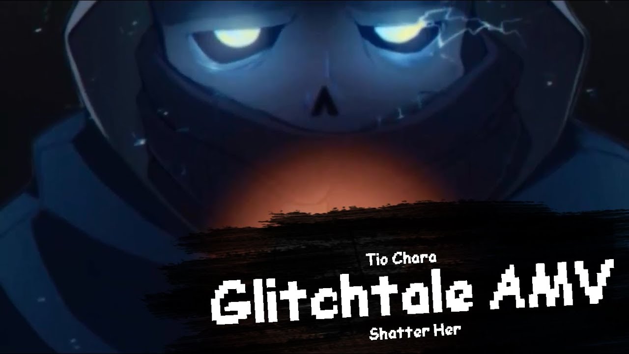 Glitchtale [AMV] - Shatter Her