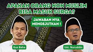 Can Nonmuslims Enter Heaven Heres An Intelligent Answer From Gus Baha And Ust Nuruddin