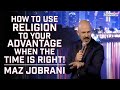 How To Use Religion To Your Advantage When The Time Is Right! - Maz Jobrani