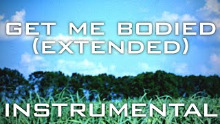 Get Me Bodied (Extended Mix ft. Voltio - Instrumental w/ Background Vocals)