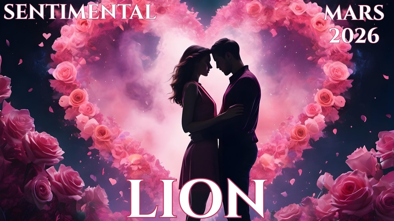 ♌ LION SENTIMENTAL MARS 2026 👑 Un amour digne de toi
