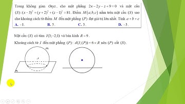 TÌM ĐIỂM TRÊN MẶT CẦU SAO CHO KHOẢNG CÁCH TỪ ĐIỂM ĐÓ ĐẾN MẶT PHẲNG LÀ LỚN NHẤT, NHỎ NHẤT.