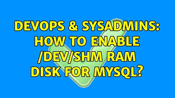 DevOps & SysAdmins: How to enable /dev/shm RAM disk for MySQL? (2 Solutions!!)