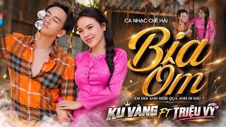 Bia Ôm - Ku Vàng Ft Triệu Vy | Nhạc Chế Hài | Em hỏi anh hôm qua anh đi đâu?