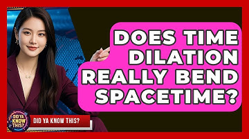 Does Time Dilation Really Bend Spacetime? - Did Ya Know This