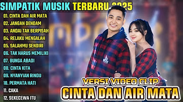 CINTA DAN AIR MATA - JANGAN DENDAM - ANDAI TAK BERPISAH || SIMPATIK MUSIK FULL ALBUM TERBARU 2025