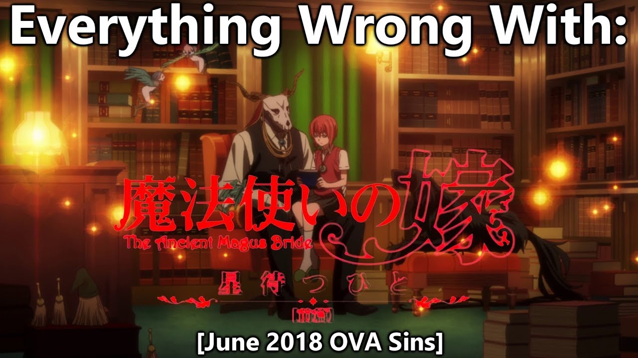 Everything Wrong With: The Ancient Magus' Bride: Those Awaiting a Star