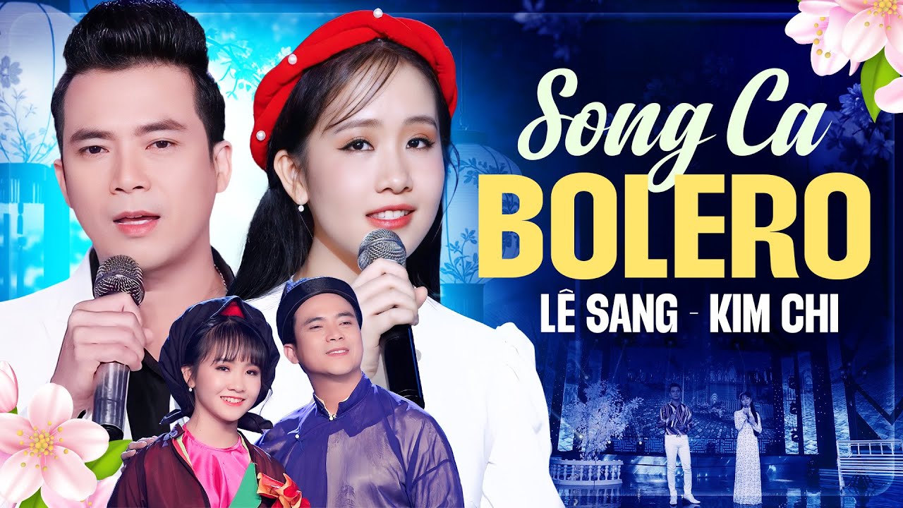 LÊ SANG & KIM CHI MỚI NHẤT 2025 - Song Ca Bolero Ngọt Ngào Đầy Tình Cảm