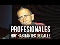 Profesionales que hoy son habitantes de calle