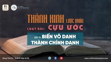 Bài 11: Biến Vô Danh Thành Chính Danh | Cựu Ước Lược Khảo (Bài học Kinh Thánh hằng ngày)