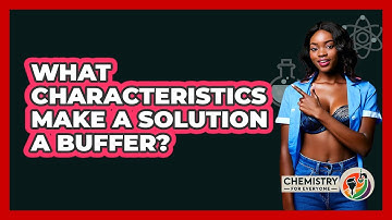 What Characteristics Make A Solution A Buffer?