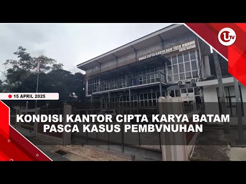 KANTOR DINAS CIPTA KARYA BATAM SEPI USAI TRAGEDI PEMBVNUHAN PEGAWAI HONORER | U-NEWS