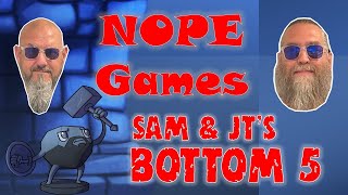 Sam & JTs Bottom 5 NOPE Games @thedicetower