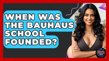 When Was The Bauhaus School Founded? - Graphic Design Nerd