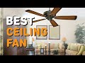 Best Ceiling Fans in 2021 - Top 6 Ceiling Fans