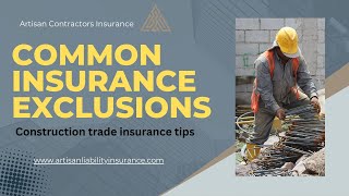 Contractors: Are You Aware of These Liability Policy Exclusions?