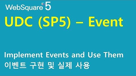 UDC - event (SP5) | UDC | WebSquare5 - Quick Guide