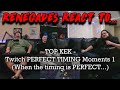 Renegades React to... TOP KEK - Twitch PERFECT TIMING Moments 1 (When the timing is PERFECT...)