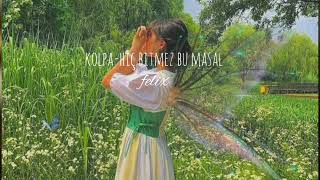 Kolpa - Hiç Bitmez Bu Masal💫