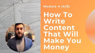 How To Write Content That Will Make You Money | Module 4 (4/8) |  Online Course