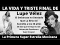 LA VIDA Y TRISTE FINAL DE LUPE VELEZ | LA PRIMERA EN CONQUISTAR HOLLYWOOD