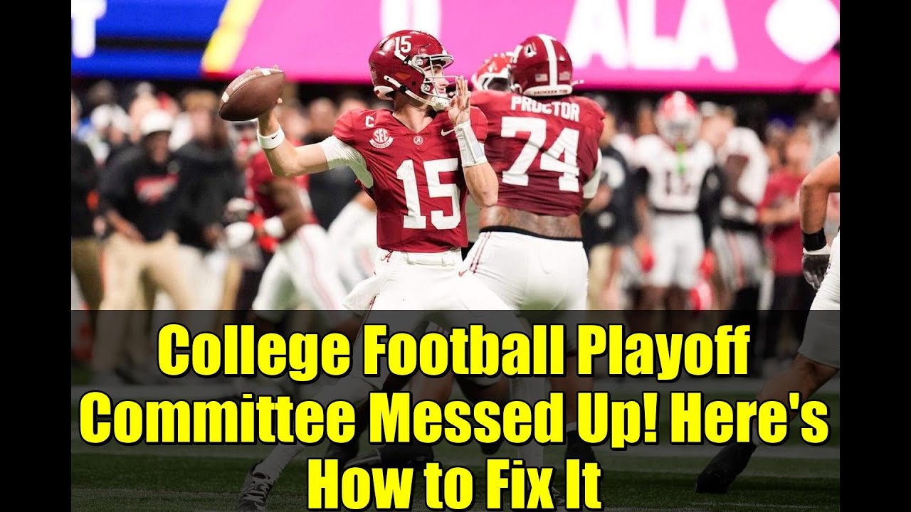 College Football Playoff Committee Messed Up! Here's How to Fix It