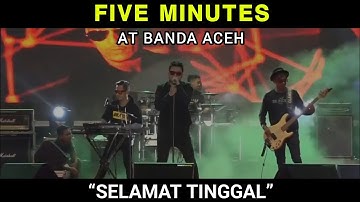 KONSER FIVE MINUTES - SELAMAT TINGGAL (BANDA ACEH 2019)