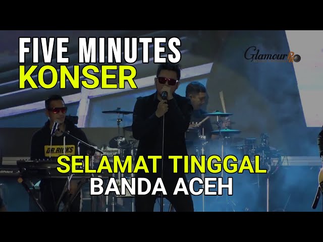 KONSER FIVE MINUTES - SELAMAT TINGGAL | LIVE BANDA ACEH | 13 JULI 2019 class=