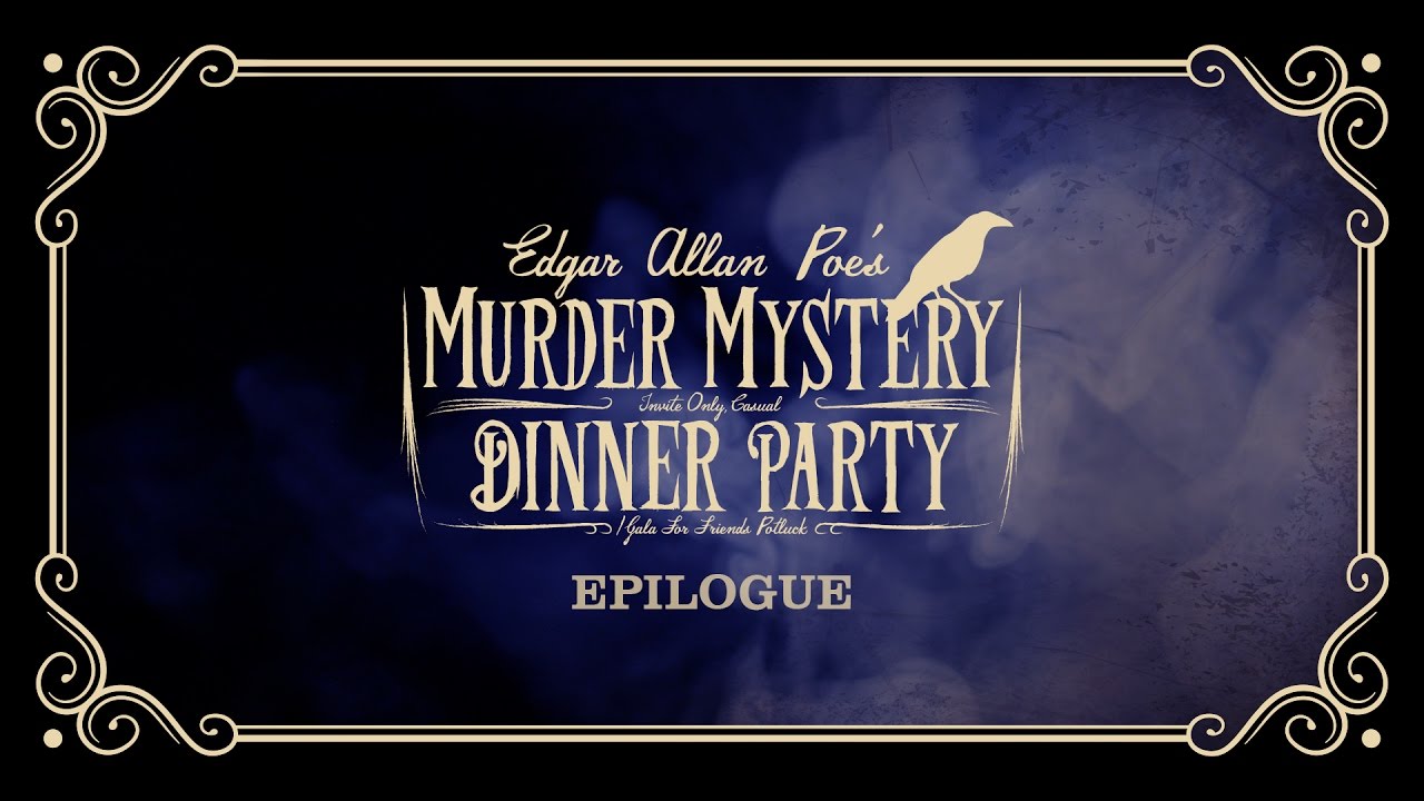 Edgar Allan Poe's Murder Mystery Dinner Party: Epilogue - YouTube