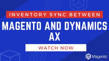 How to Perform Inventory Sync Between Magento and Microsoft Dynamics AX