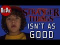 Stranger Things 2: Why It Isn't As Good - NitPix