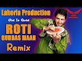 ROTI REMIX GURDAS MAAN DJ ARSH RECORD NEW BASS Special Wadding Mix Lahoria Production Remix Song ROTI REMIX GURDAS MAAN DJ ARSH RECORD NEW BASS Special Wadding Mix Lahoria Production Remix Song