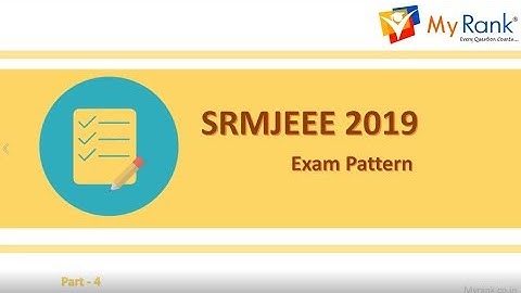 SRMJEEE 2019 (UG) - Exam Pattern  [MyRank]